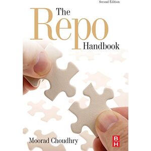 Choudhry, Moorad The Repo Handbook (Securities Institute Global Capital Markets) Choudhry, Moorad The Repo Handbook (Securities Institute Global Capital Markets)