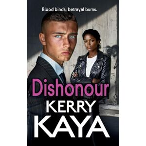 Kaya, Kerry Dishonour: A BRAND NEW gritty, action-packed gangland thriller from Kerry Kaya (The Carters: Next Generation, 3) Kaya, Kerry Dishonour: A BRAND NEW gritty, action-packed gangland thriller from Kerry Kaya (The Carters: Next Generation, 3)