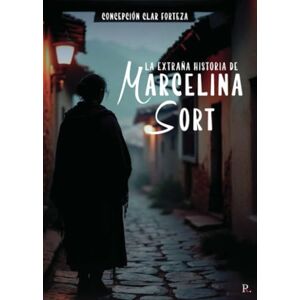 Clar Forteza, Concepción La extraña historia de Marcelina Sort Clar Forteza, Concepción La extraña historia de Marcelina Sort