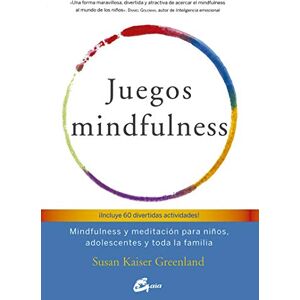 Kaiser Juegos mindfulness : mindfulness y meditación para niños, adolescentes y toda la familia Kaiser Juegos mindfulness : mindfulness y meditación para niños, adolescentes y toda la familia