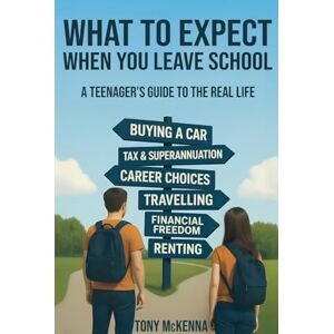 McKenna, Tony What to Expect When You Leave School McKenna, Tony What to Expect When You Leave School