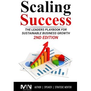Nawaz, Moe Scaling Success: The Leaders Playbook for Sustainable Business Growth Nawaz, Moe Scaling Success: The Leaders Playbook for Sustainable Business Growth