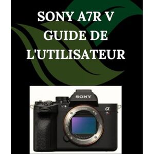 Fortnite, Zoey Sony A7R V Guide de l'utilisateur: Un manuel pas à pas pour débutants et seniors couvrant les fonctionnalités essentielles de l'appareil photo, les techniques créatives, les conseils, les astuces Fortnite, Zoey Sony A7R V Guide de l'utilisateur: Un manuel pas à pas pour débutants et seniors couvrant les fonctionnalités essentielles de l'appareil photo, les techniques créatives, les conseils, les astuces