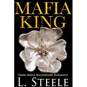 Steele, L Mafia King: Enemies to Lovers Arranged Marriage Mafia Romance: 1 (The Sovranos) Steele, L Mafia King: Enemies to Lovers Arranged Marriage Mafia Romance: 1 (The Sovranos)
