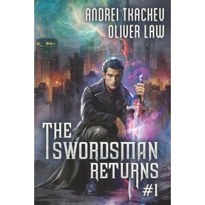 Tkachev, Andrei The Swordsman Returns (Book 1): A Portal Progression Fantasy Adventure Series Tkachev, Andrei The Swordsman Returns (Book 1): A Portal Progression Fantasy Adventure Series