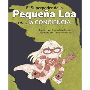 Galle Espejo, Sheila El Superpoder de la Pequeña Loa es... la Conciencia: 8 Galle Espejo, Sheila El Superpoder de la Pequeña Loa es... la Conciencia: 8