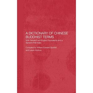 Hodous, Lewis A Dictionary of Chinese Buddhist Terms: With Sanskrit and English Equivalents and a Sanskrit-Pali Index Hodous, Lewis A Dictionary of Chinese Buddhist Terms: With Sanskrit and English Equivalents and a Sanskrit-Pali Index