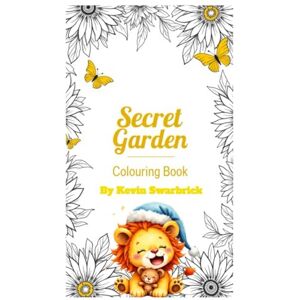 Swarbrick, Kevin Secret Garden: Colouring Book Swarbrick, Kevin Secret Garden: Colouring Book