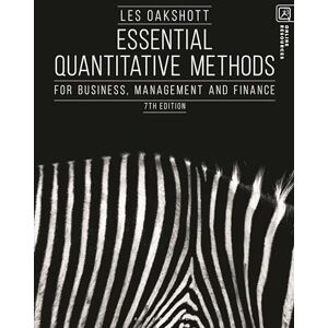 Oakshott, Les Essential Quantitative Methods: For Business, Management and Finance Oakshott, Les Essential Quantitative Methods: For Business, Management and Finance