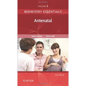 Baston BA(Hons) MMedSci PhD PGDipEd ADM RN RM, Helen Midwifery Essentials: Antenatal: Volume 2 (Volume 2) (Midwifery Essentials, Volume 2) Baston BA(Hons) MMedSci PhD PGDipEd ADM RN RM, Helen Midwifery Essentials: Antenatal: Volume 2 (Volume 2) (Midwifery Essentials, Volume 2)