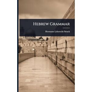 Strack, Hermann Leberecht Hebrew Grammar Strack, Hermann Leberecht Hebrew Grammar