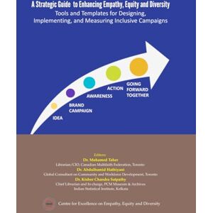 Taher, Dr. Mohamed A Strategic Guide to Enhancing Empathy, Equity, and Diversity: Tools and Templates for Designing, Implementing, and Measuring Inclusive Campaigns Taher, Dr. Mohamed A Strategic Guide to Enhancing Empathy, Equity, and Diversity: Tools and Templates for Designing, Implementing, and Measuring Inclusive Campaigns