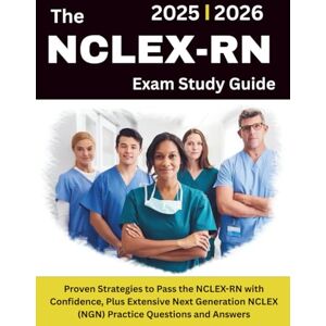 O'Connor, Lucille F. The NCLEX-RN Exam Study Guide: Premium Edition – Proven Methods to Pass the NCLEX-RN Examination with Confidence Plus Extensive Next Generation NCLEX (NGN) Practice Test Questions with Answers O'Connor, Lucille F. The NCLEX-RN Exam Study Guide: Premium Edition – Proven Methods to Pass the NCLEX-RN Examination with Confidence Plus Extensive Next Generation NCLEX (NGN) Practice Test Questions with Answers