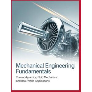 Peterson, John Mechanical Engineering Fundamentals: Thermodynamics, Fluid Mechanics, and Real‑World Applications Peterson, John Mechanical Engineering Fundamentals: Thermodynamics, Fluid Mechanics, and Real‑World Applications