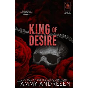 Andresen, Tammy King of Desire: A Grumpy Billionaire Romance (Kings of Las Vegas) Andresen, Tammy King of Desire: A Grumpy Billionaire Romance (Kings of Las Vegas)