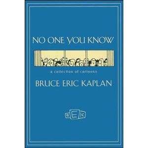 Kaplan, Bruce Eric NO ONE YOU KNOW: A Collection of Cartoons Kaplan, Bruce Eric NO ONE YOU KNOW: A Collection of Cartoons