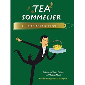 François-Xavier Delmas Tea Sommelier: A Step-by-Step Guide François-Xavier Delmas Tea Sommelier: A Step-by-Step Guide
