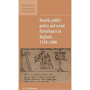 Outhwaite, R. B. Dearth, Public Policy and Social Disturbance in England 1550-1800: 14 (New Studies in Economic and Social History, Series Number 14) Outhwaite, R. B. Dearth, Public Policy and Social Disturbance in England 1550-1800: 14 (New Studies in Economic and Social History, Series Number 14)