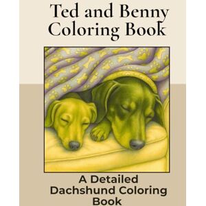 Hunter, Cassie Ted and Benny. A Dachshund Coloring Book: Over 40+ Detailed Portrait Coloring Pages to Color in! A Relaxing Realistic Coloring Book for Adults. ... (Dachshund Detailed Coloring Books) Hunter, Cassie Ted and Benny. A Dachshund Coloring Book: Over 40+ Detailed Portrait Coloring Pages to Color in! A Relaxing Realistic Coloring Book for Adults. ... (Dachshund Detailed Coloring Books)