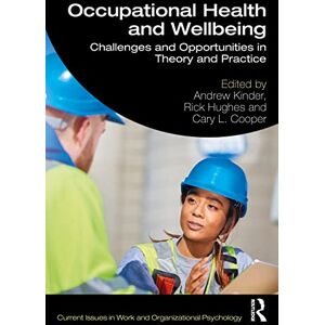 Occupational Health and Wellbeing: Challenges and Opportunities in Theory and Practice (Current Issues in Work and Organizational Psychology) Occupational Health and Wellbeing: Challenges and Opportunities in Theory and Practice (Current Issues in Work and Organizational Psychology)