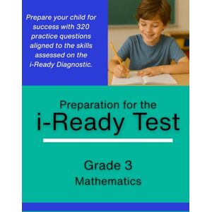 David, Mr Oliver Grade 3 i-Ready Math Diagnostic Practice 320 Problems to Prepare for the i-Ready Assessment David, Mr Oliver Grade 3 i-Ready Math Diagnostic Practice 320 Problems to Prepare for the i-Ready Assessment