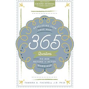 Fackrell, Tamara A. Developing Your Love Map: 365 Questions to Ask Before and After Marriage Fackrell, Tamara A. Developing Your Love Map: 365 Questions to Ask Before and After Marriage