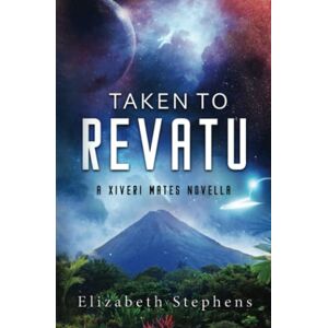 Stephens, Elizabeth Taken to Revatu: An Alien Monster Romance (Xiveri Mates Book 10) Stephens, Elizabeth Taken to Revatu: An Alien Monster Romance (Xiveri Mates Book 10)