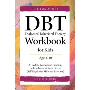 Books, The Fox DBT Workbook for Kids (Ages 6-10): A Guide to Learn about Emotions to Regulate Anxiety and Stress (Self-Regulation Skills and Exercises) Books, The Fox DBT Workbook for Kids (Ages 6-10): A Guide to Learn about Emotions to Regulate Anxiety and Stress (Self-Regulation Skills and Exercises)