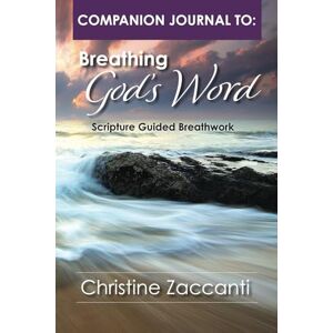 Zaccanti, Christine Companion Journal: Breathing God's Word: Scripture Guided Breathwork Zaccanti, Christine Companion Journal: Breathing God's Word: Scripture Guided Breathwork