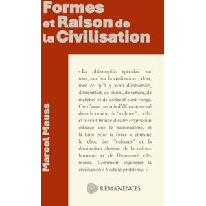 Mauss, Marcel Formes et raison de la civilisation (Édition Annotée) Mauss, Marcel Formes et raison de la civilisation (Édition Annotée)