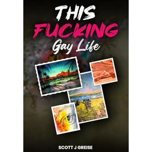Scott This Fucking Gay Life: A Fictional Yet All True Account of Awakening in Phoenix Scott This Fucking Gay Life: A Fictional Yet All True Account of Awakening in Phoenix