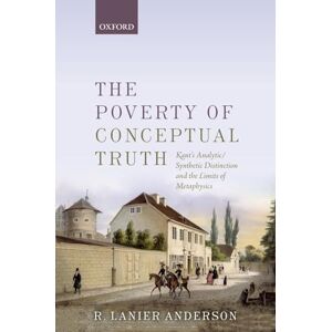 Lanier The Poverty of Conceptual Truth: Kant's Analytic/Synthetic Distinction and the Limits of Metaphysics Lanier The Poverty of Conceptual Truth: Kant's Analytic/Synthetic Distinction and the Limits of Metaphysics