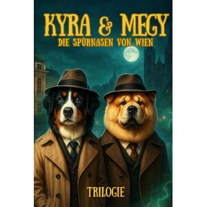 Schwarz, Alexander Kyra & Megy – Die Spürnasen von Wien: Drei Fälle. Zwei Hunde. Eine Mission. Kinderkrimi ab 8 Jahren Schwarz, Alexander Kyra & Megy – Die Spürnasen von Wien: Drei Fälle. Zwei Hunde. Eine Mission. Kinderkrimi ab 8 Jahren