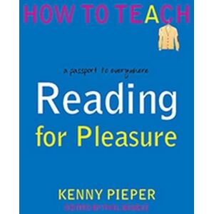 Kenny Pieper Reading for Pleasure: A passport to everywhere (Phil Beadle's How To Teach Series) Kenny Pieper Reading for Pleasure: A passport to everywhere (Phil Beadle's How To Teach Series)
