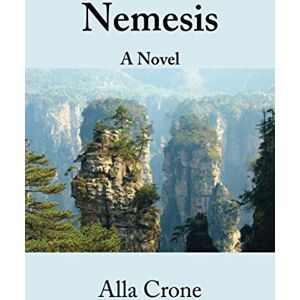 Crone, Alla Nemesis: A Novel Crone, Alla Nemesis: A Novel