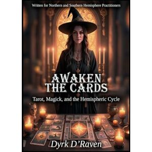 D'Raven, Dyrk Awaken the Cards: Tarot, Magick, and the Hemispheric Cycle (Magickal Tools) D'Raven, Dyrk Awaken the Cards: Tarot, Magick, and the Hemispheric Cycle (Magickal Tools)
