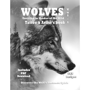 Mets, Alex WOLVES Shades of the Wild Tattoo and Artist's book Vol. 1: Impeccable Wolf references in grayscale artistic designs for tattoo and painter ... in surrealistic designs for tattoo and art) Mets, Alex WOLVES Shades of the Wild Tattoo and Artist's book Vol. 1: Impeccable Wolf references in grayscale artistic designs for tattoo and painter ... in surrealistic designs for tattoo and art)