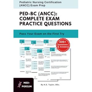 Education, MedPorium Complete PED-BC (ANCC) Exam Preparation: Pediatric Nursing Certification: 335+ Multiple Choice Questions Education, MedPorium Complete PED-BC (ANCC) Exam Preparation: Pediatric Nursing Certification: 335+ Multiple Choice Questions