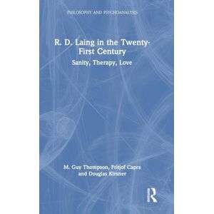 Thompson, M. Guy R. D. Laing in the Twenty-First Century: Sanity, Therapy, Love (Philosophy and Psychoanalysis) Thompson, M. Guy R. D. Laing in the Twenty-First Century: Sanity, Therapy, Love (Philosophy and Psychoanalysis)