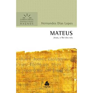 Lopes, Hernandes Dias MATEUS: Jesus, o Rei dos reis (Comentários Expositivos Hernandes Dias Lopes) Lopes, Hernandes Dias MATEUS: Jesus, o Rei dos reis (Comentários Expositivos Hernandes Dias Lopes)