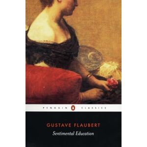 Flaubert, Gustave Sentimental Education (Penguin Classics) Flaubert, Gustave Sentimental Education (Penguin Classics)