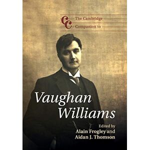 Frogley, Alain The Cambridge Companion to Vaughan Williams (Cambridge Companions to Music) Frogley, Alain The Cambridge Companion to Vaughan Williams (Cambridge Companions to Music)