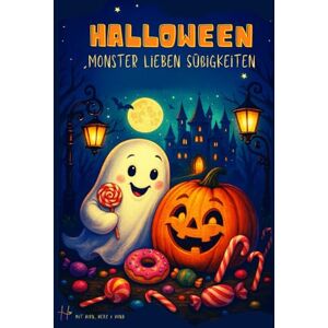 Hirn, Herz und Hand, mit Halloween: Monster lieben Süßigkeiten Hirn, Herz und Hand, mit Halloween: Monster lieben Süßigkeiten