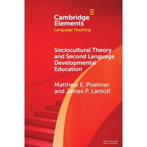 Poehner, Matthew E. Sociocultural Theory and Second Language Developmental Education (Elements in Language Teaching) Poehner, Matthew E. Sociocultural Theory and Second Language Developmental Education (Elements in Language Teaching)
