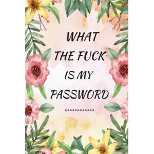 publishing, laura azwan What the fuck is my password: password organizer for usernames logins,web, email Large print Journal to save other information With Alphabetical Tabs A-Z, 183 pages 6×9 inches publishing, laura azwan What the fuck is my password: password organizer for usernames logins,web, email Large print Journal to save other information With Alphabetical Tabs A-Z, 183 pages 6×9 inches
