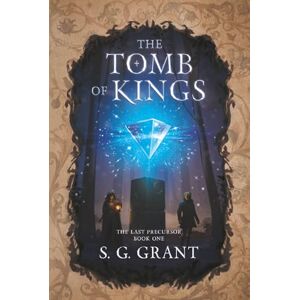 Grant, S.G. The Tomb of Kings: 1 (The Last Precursor) Grant, S.G. The Tomb of Kings: 1 (The Last Precursor)
