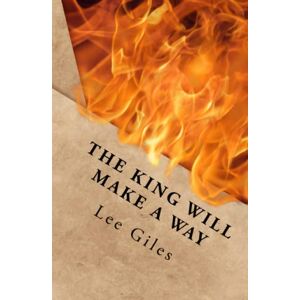 Lee The King Will Make a Way: a story for the last days saint Lee The King Will Make a Way: a story for the last days saint