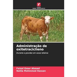 Ahmed Administração de oxitetraciclieno: Durante a gravidez em vacas leiteiras Ahmed Administração de oxitetraciclieno: Durante a gravidez em vacas leiteiras