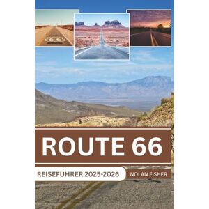 FISHER, NOLAN ROUTE 66 REISEFÜHRER 2025-2026: Begeben Sie sich auf eine epische Reise und erkunden Sie berühmte Sehenswürdigkeiten, eine reiche Geschichte und unvergessliche Erlebnisse FISHER, NOLAN ROUTE 66 REISEFÜHRER 2025-2026: Begeben Sie sich auf eine epische Reise und erkunden Sie berühmte Sehenswürdigkeiten, eine reiche Geschichte und unvergessliche Erlebnisse