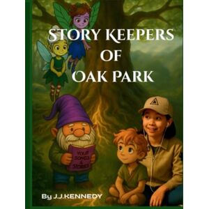 Kennedy, Joseph James Story Keepers of Oak Park: A Magical Journey Through Ireland’s Ancient Sites and Native American Tales: Where Irish Fairies Meet American Legends — A ... Ireland’s Ancient Sites and Native Tales) Kennedy, Joseph James Story Keepers of Oak Park: A Magical Journey Through Ireland’s Ancient Sites and Native American Tales: Where Irish Fairies Meet American Legends — A ... Ireland’s Ancient Sites and Native Tales)
